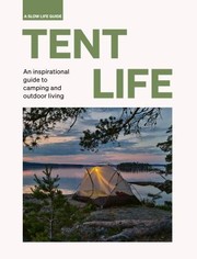 Cover of: Tent Life: An Inspirational Guide to Camping and Outdoor Living