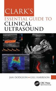 Cover of: Clark's Essential Guide to Clinical Ultrasound