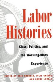 Cover of: Labor histories: class, politics, and the working class experience