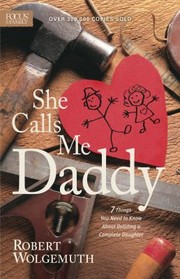 Cover of: She Calls Me Daddy: 7 Things You Need to Know about Building a Complete Daughter