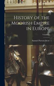 Cover of: History of the Moorish Empire in Europe; Volume 1