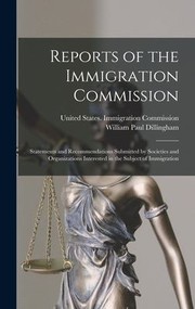 Cover of: Reports of the Immigration Commission by William Paul Dillingham, United States. Immigration Commission (1, William Paul Dillingham, United States Immigration Commission