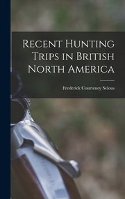 Cover of: Recent Hunting Trips in British North America