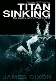 Cover of: Titan Sinking: The Decline of the WWF In 1995