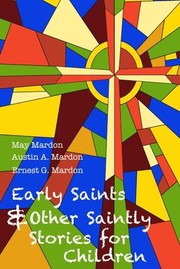 Cover of: Early Saints and Other Saintly Stories for Children by May Mardon, Austin A. Mardon, Ernest G. Mardon