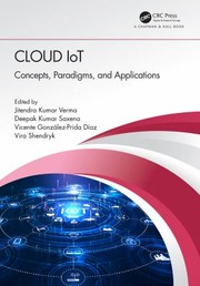 Cover of: Cloud IoT: Concepts, Paradigms, and Applications