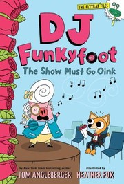 Cover of: DJ Funkyfoot: the Show Must Go Oink