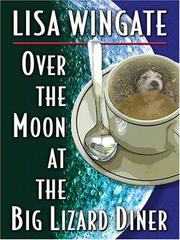Cover of: Over the Moon at the Big Lizard Diner by Lisa Wingate
