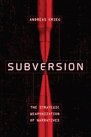 Cover of: Subversion: The Strategic Weaponization of Narratives