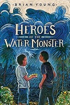 Cover of: Heroes of the Water Monster by Brian Young