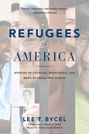 Cover of: Refugees in America: Stories of Courage, Resilience, and Hope in Their Own Words