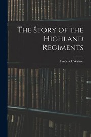 Cover of: Story of the Highland Regiments