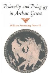 Cover of: Pederasty and Pedagogy in Archaic Greece by William Armstrong Percy III