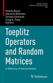 Cover of: Toeplitz Operators and Random Matrices by Estelle Basor, Albrecht Böttcher, Torsten Ehrhardt, Craig A. Tracy, Estelle Basor, Albrecht Böttcher, Torsten Ehrhardt, Craig A. Tracy