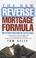 Cover of: The New Reverse Mortgage Formula