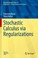 Cover of: Stochastic Calculus Via Regularizations
