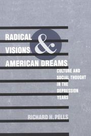 Radical Visions and American Dreams by Richard H. Pells