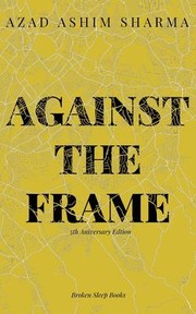 Cover of: Against the Frame by Azad Ashim Sharma