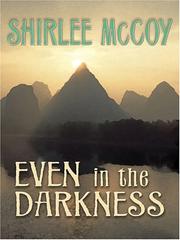 Cover of: Even in the Darkness (The Lakeview Series #3) (Steeple Hill Love Inspired Suspense) by Shirlee McCoy