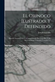 Cover of: Orinoco Ilustrado, y Defendido: Historia Natural, Civil, y Geographica de Este Gran Rio, y de Sus Caudalosas Vertientes, Volumes 1-2