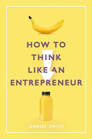 Cover of: How to Think Like an Entrepreneur