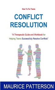 Cover of: How to for Teens? Conflict Resolution by Maurice Patterson, Maurice Patterson