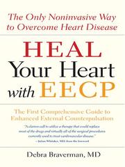 Heal your heart with EECP by Debra, M.D. Braverman, Julian (FWD) Whitaker
