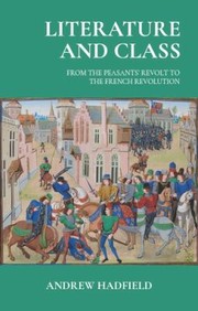 Cover of: Literature and Class: From the Peasants' Revolt to the French Revolution