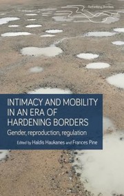 Cover of: Intimacy and Mobility in an Era of Hardening Borders: Gender, Reproduction, Regulation