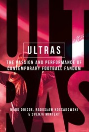 Cover of: Ultras: The Passion and Performance of Contemporary Football Fandom