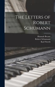 Cover of: Letters of Robert Schumann by Hannah Bryant, Robert Schumann, Karl Storck