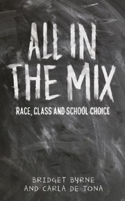 Cover of: All in the Mix: Race, Class and School Choice