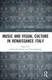 Cover of: Music and Visual Culture in Renaissance Italy by Chriscinda Henry, Tim Shephard