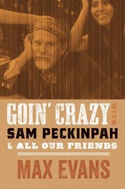 Cover of: Goin' Crazy with Sam Peckinpah and All Our Friends