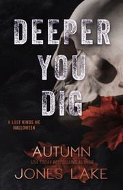 Cover of: Deeper You Dig: A Lost Kings MC Halloween