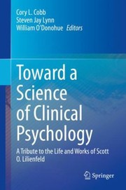 Cover of: Toward a Science of Clinical Psychology: A Tribute to the Life and Works of Scott O. Lilienfeld