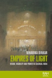 Cover of: Empires of Light: Vision, Visibility and Power in Colonial India