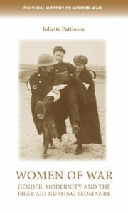 Cover of: Women of War: Gender, Modernity and the First Aid Nursing Yeomanry