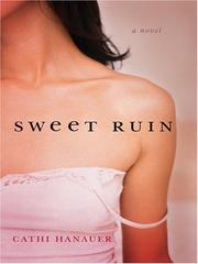 Cover of: Sweet Ruin by Cathi Hanauer, Cathi Hanauer