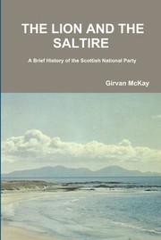 Lion and the Saltire a Brief History of the Scottish National Party
