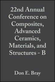 Cover of: 22nd Annual Conference on Composites, Advanced Ceramics, Materials, and Structures - B