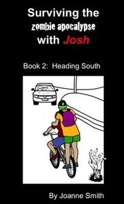 Cover of: Surviving the Zombie Apocalypse with Josh Book 2: Heading South