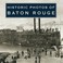 Cover of: Historic Photos of Baton Rouge