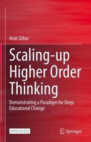 Cover of: Scaling-Up Higher Order Thinking: Demonstrating a Paradigm for Deep Educational Change