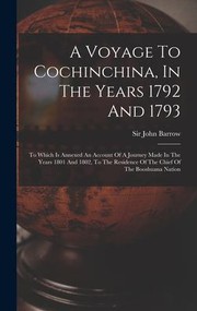 Cover of: Voyage to Cochinchina, in the Years 1792 And 1793: To Which Is Annexed an Account of a Journey Made in the Years 1801 and 1802, to the Residence of the Chief of the Booshuana Nation