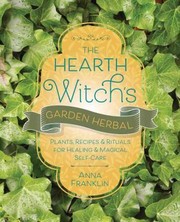 Cover of: Hearth Witch's Garden Herbal: Plants, Recipes and Rituals for Healing and Magical Self-Care