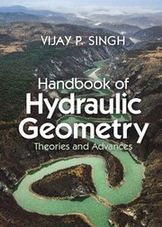 Cover of: Handbook of Hydraulic Geometry: Theories and Advances