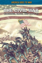 Cover of: Civil War: Timelines, Facts, and Battles