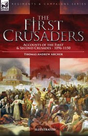 Cover of: First Crusaders: Accounts of the First and Second Crusades-1096-1150