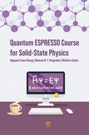 Cover of: Quantum ESPRESSO Course for Solid-State Physics: A Hands-On Guide